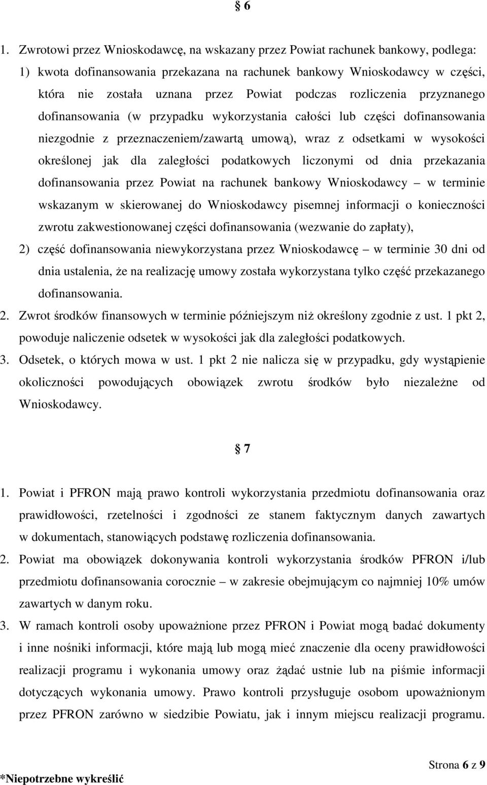 jak dla zaległości podatkowych liczonymi od dnia przekazania dofinansowania przez Powiat na rachunek bankowy Wnioskodawcy w terminie wskazanym w skierowanej do Wnioskodawcy pisemnej informacji o