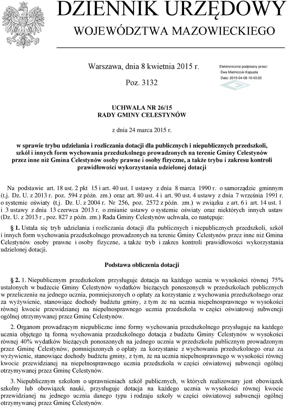 Gmina Celestynów osoby prawne i osoby fizyczne, a także trybu i zakresu kontroli prawidłowości wykorzystania udzielonej dotacji Na podstawie art. 18 ust. 2 pkt 15 i art. 40 ust.