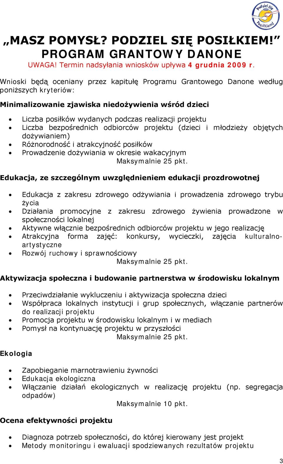 Edukacja, ze szczególnym uwzględnieniem edukacji prozdrowotnej Edukacja z zakresu zdrowego odżywiania i prowadzenia zdrowego trybu życia Działania promocyjne z zakresu zdrowego żywienia prowadzone w