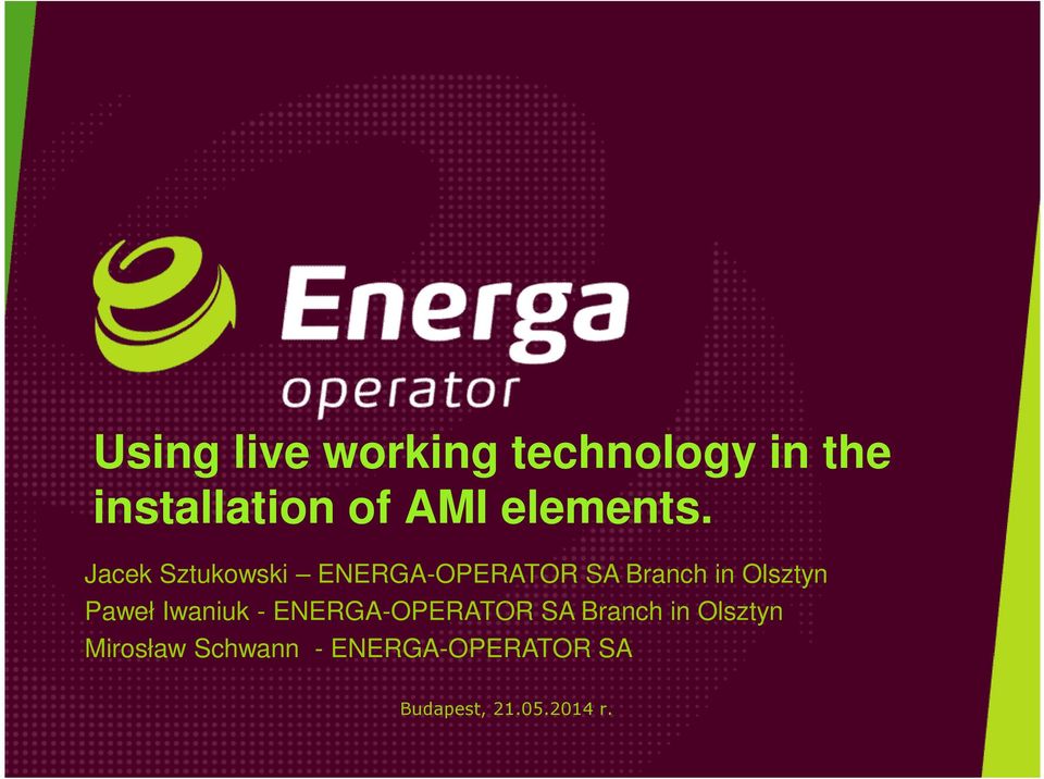 Jacek Sztukowski ENERGA-OPERATOR SA Branch in Olsztyn