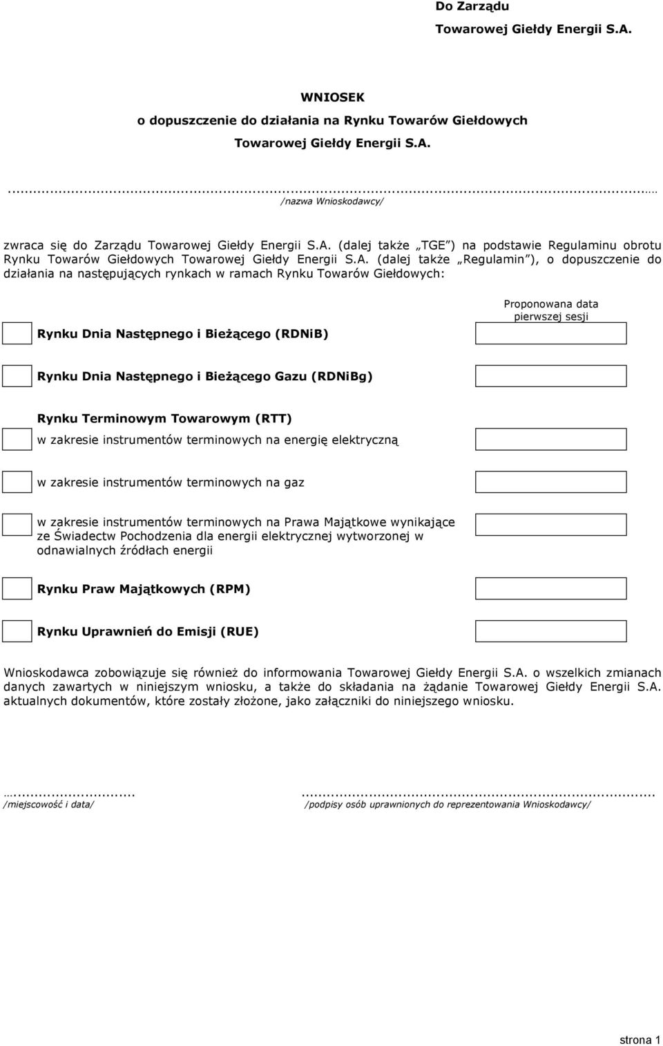 Rynku Towarów Giełdowych: Rynku Dnia Następnego i Bieżącego (RDNiB) Proponowana data pierwszej sesji Rynku Dnia Następnego i Bieżącego Gazu (RDNiBg) Rynku Terminowym Towarowym (RTT) w zakresie