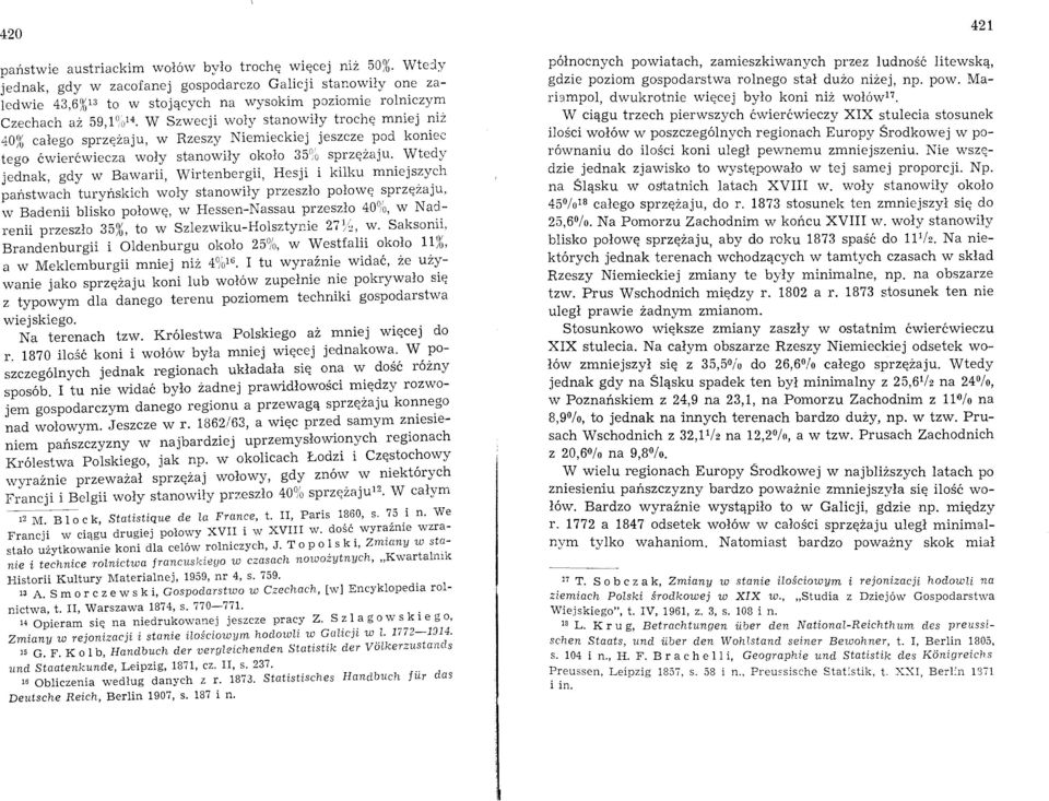 całego sprzężaju, w Rzeszy Niemieckiej jeszcze pod koniec tego ćwierćwiecza woły stanowiły około 3500 sprzężaju.