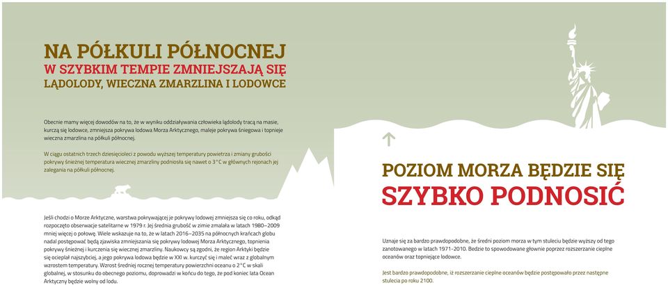 W ciągu ostatnich trzech dziesięcioleci z powodu wyższej temperatury powietrza i zmiany grubości pokrywy śnieżnej temperatura wiecznej zmarzliny podniosła się nawet o 3 C w głównych rejonach jej