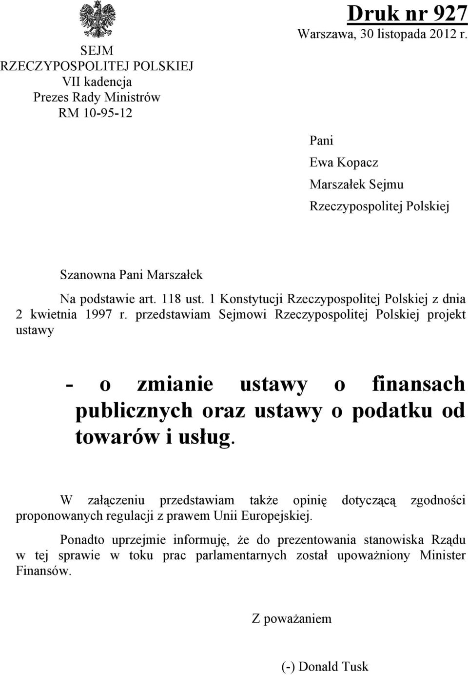 przedstawiam Sejmowi Rzeczypospolitej Polskiej projekt ustawy - o zmianie ustawy o finansach publicznych oraz ustawy o podatku od towarów i usług.