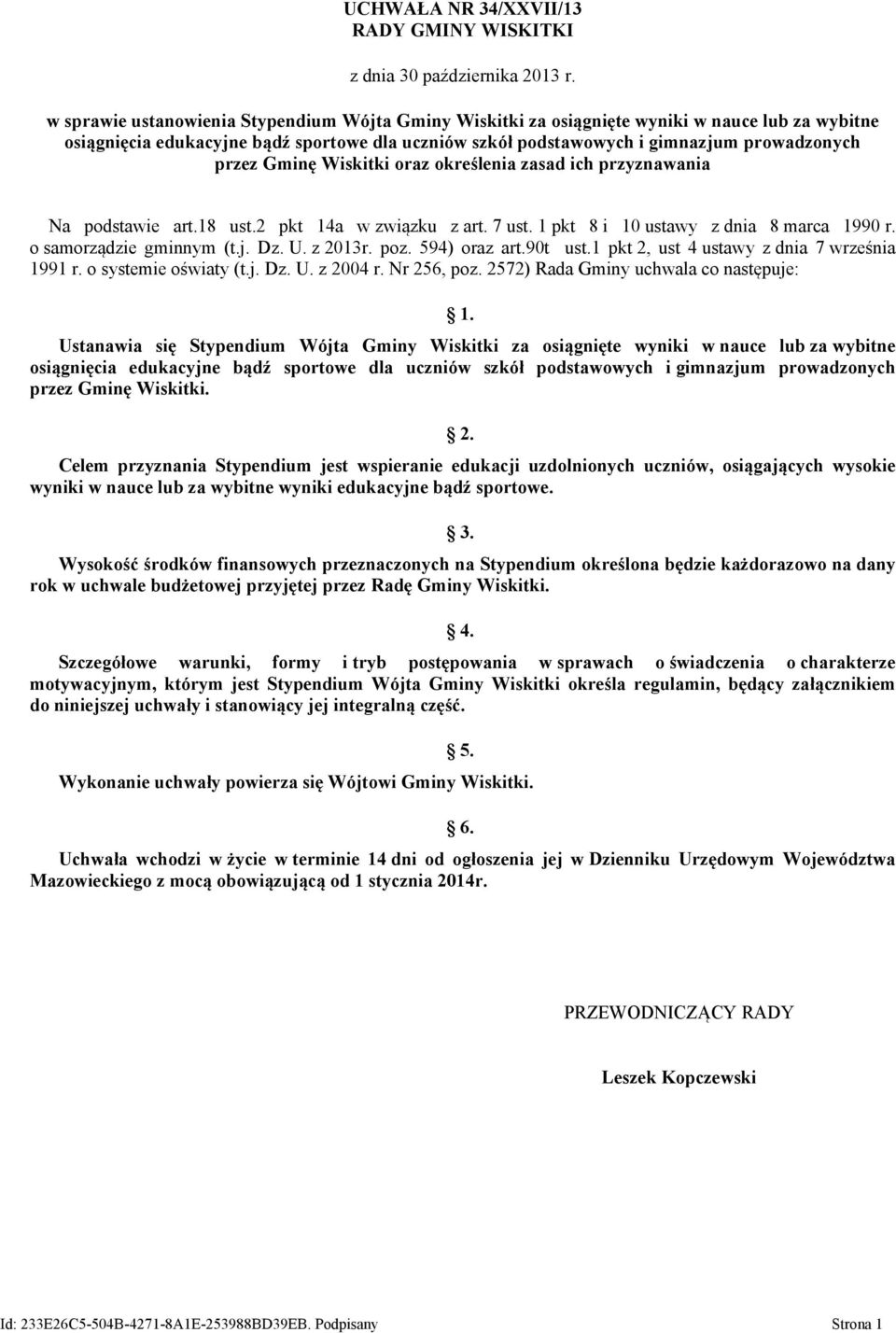 Gminę Wiskitki oraz określenia zasad ich przyznawania Na podstawie art.18 ust.2 pkt 14a w związku z art. 7 ust. 1 pkt 8 i 10 ustawy z dnia 8 marca 1990 r. o samorządzie gminnym (t.j. Dz. U. z 2013r.