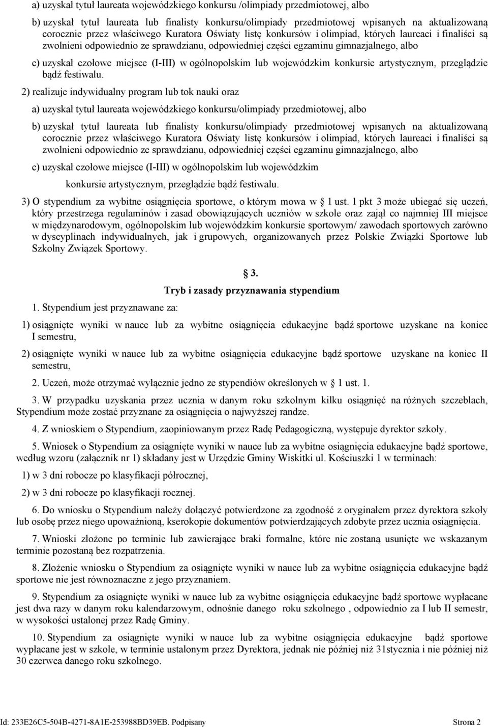 miejsce (I-III) w ogólnopolskim lub wojewódzkim konkursie artystycznym, przeglądzie bądź festiwalu.