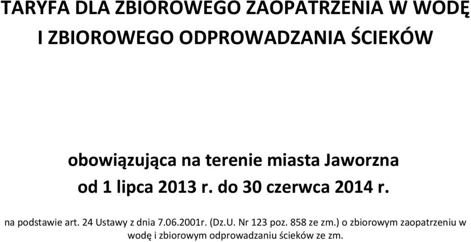 do 30 czerwca 2014 r. na podstawie art. 24 Ustawy z dnia 7.06.2001r. (Dz.U. Nr 123 poz.
