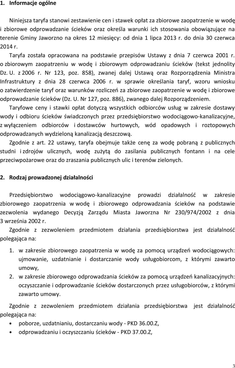 o zbiorowym zaopatrzeniu w wodę i zbiorowym odprowadzaniu ścieków (tekst jednolity Dz. U. z 2006 r. Nr 123, poz.