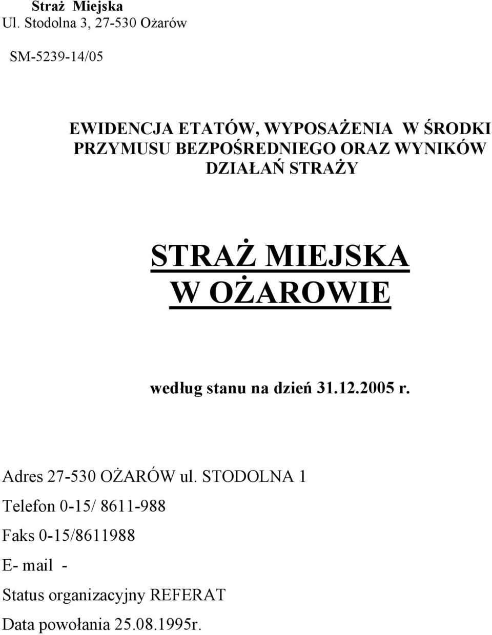 BEZPOŚREDNIEGO ORAZ WYNIKÓW DZIAŁAŃ STRAŻY STRAŻ MIEJSKA W OŻAROWIE według stanu na