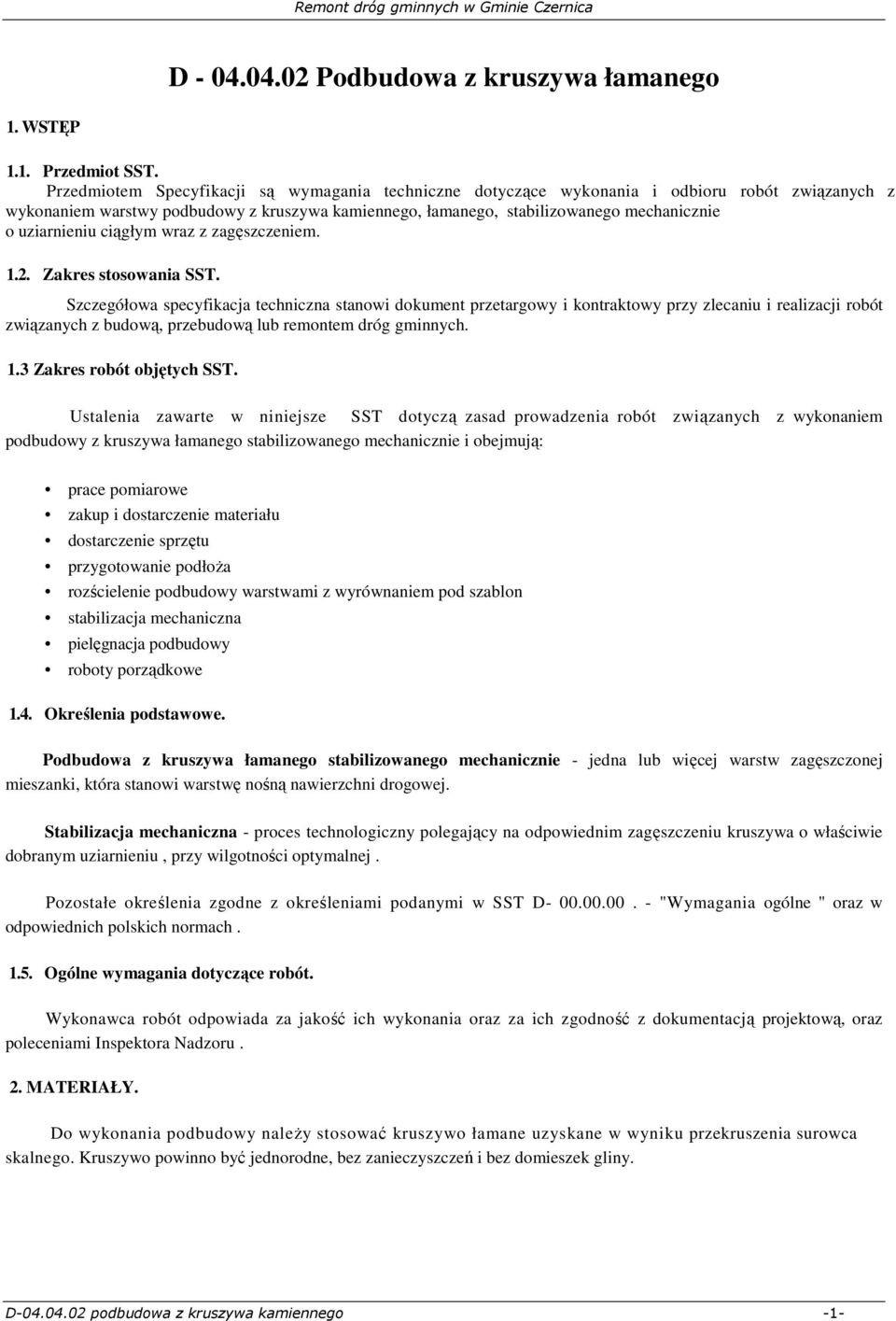 uziarnieniu ciągłym wraz z zagęszczeniem. 1.2. Zakres stosowania SST.