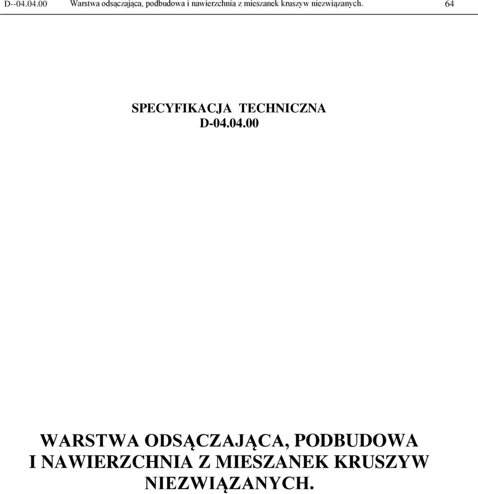 z mieszanek kruszyw niezwiązanych.