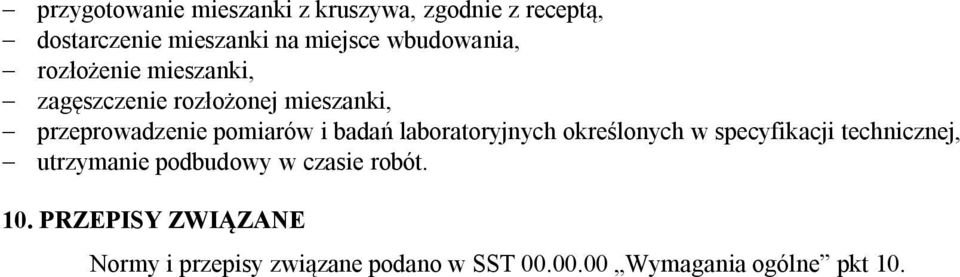 i badań laboratoryjnych określonych w specyfikacji technicznej, utrzymanie podbudowy w czasie