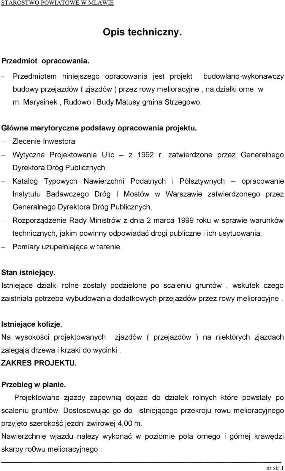 zatwierdzone przez Generalnego Dyrektora Dróg Publicznych, Katalog Typowych Nawierzchni Podatnych i Półsztywnych opracowanie Instytutu Badawczego Dróg I Mostów w Warszawie zatwierdzonego przez