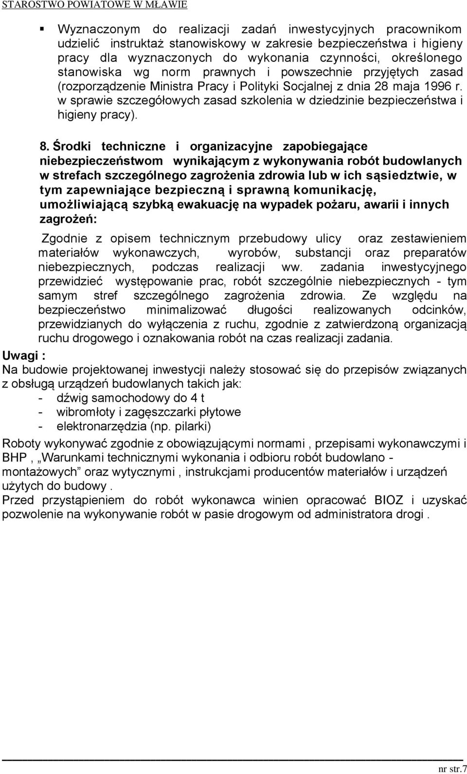w sprawie szczegółowych zasad szkolenia w dziedzinie bezpieczeństwa i higieny pracy). 8.