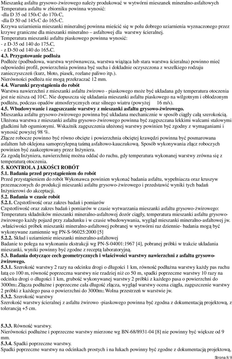 Temperatura mieszanki asfaltu piaskowego powinna wynosi : - z D-35