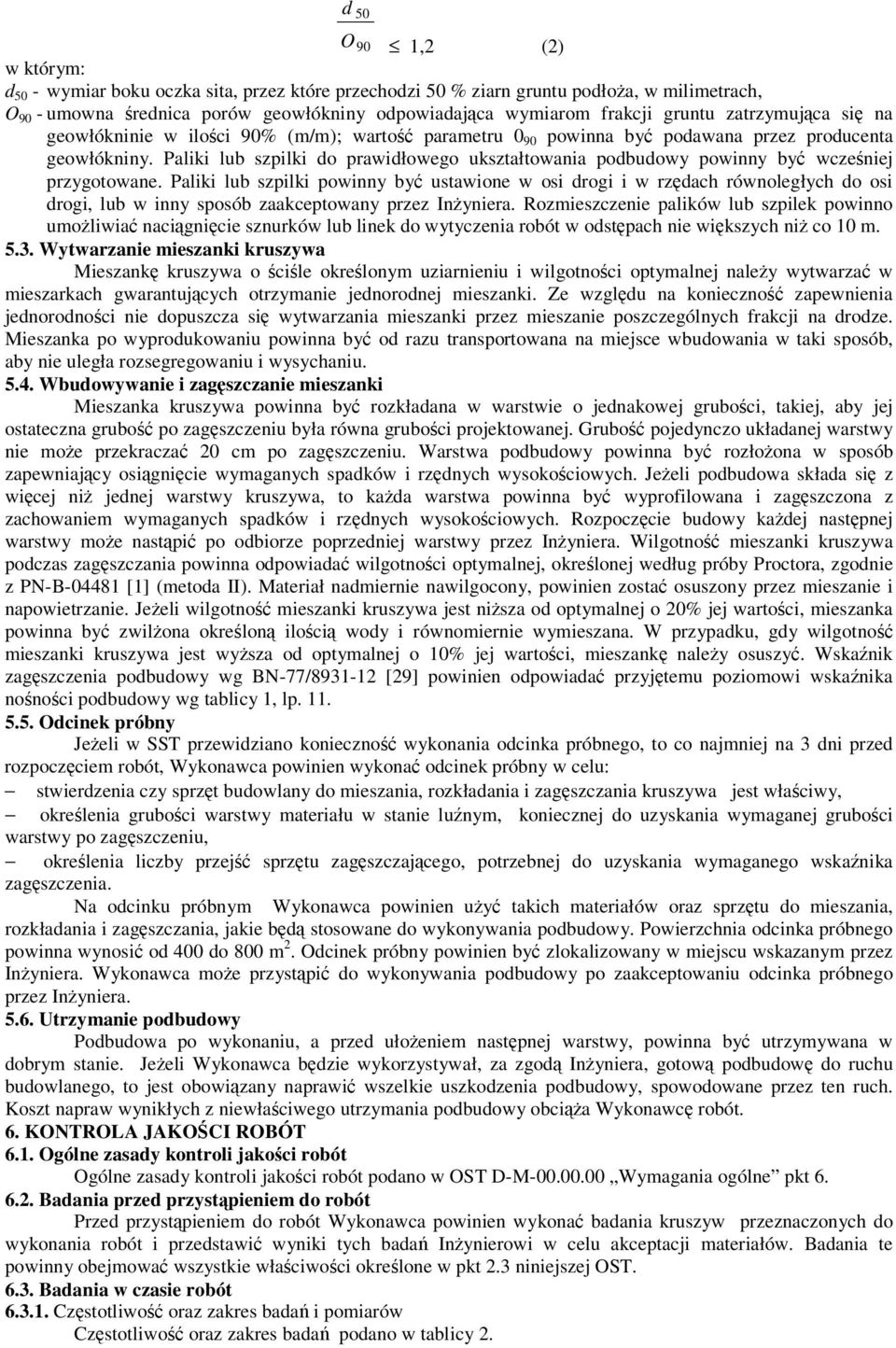 Paliki lub szpilki do prawidłowego ukształtowania podbudowy powinny by wczeniej przygotowane.