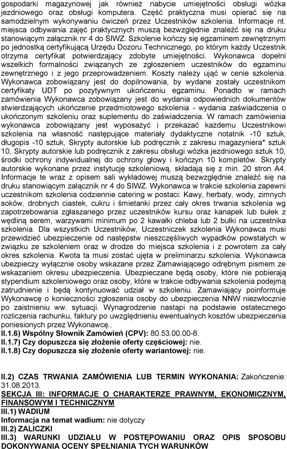 miejsca odbywania zajęć praktycznych muszą bezwzględnie znaleźć się na druku stanowiącym załącznik nr 4 do SIWZ.