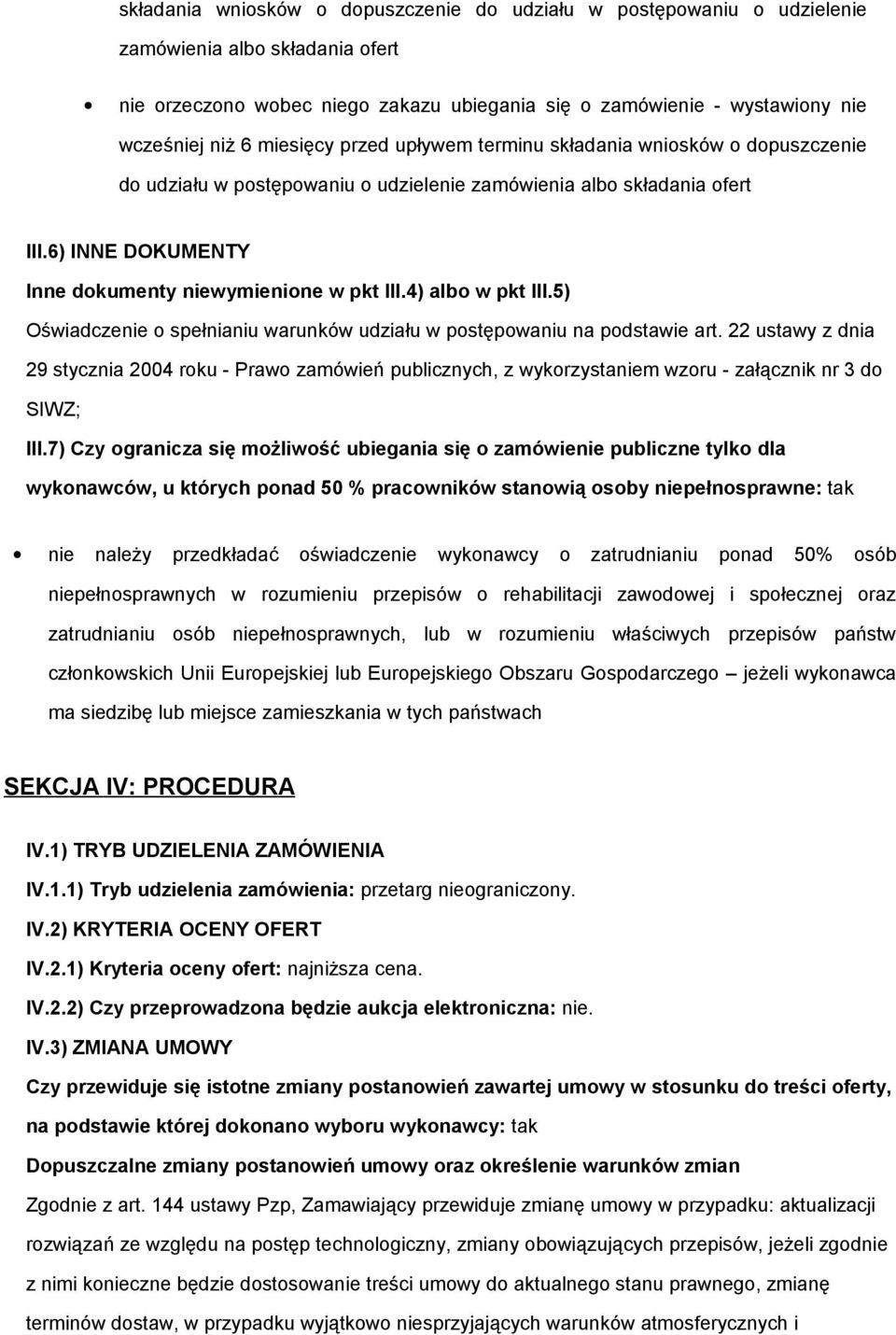 4) albo w pkt III.5) Oświadczenie o spełnianiu warunków udziału w postępowaniu na podstawie art.