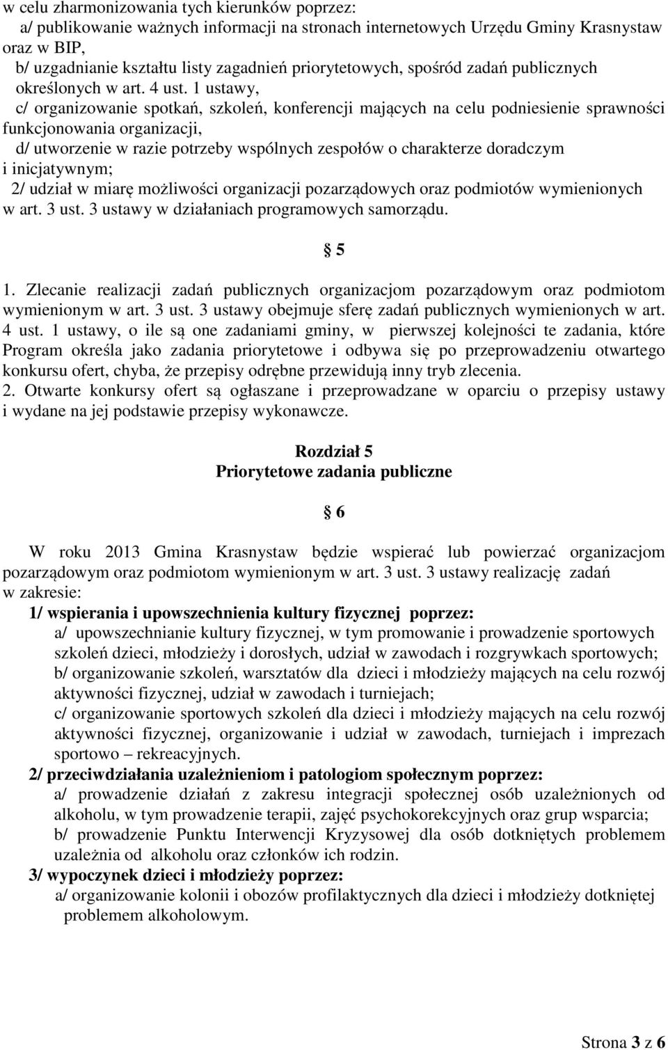 1 ustawy, c/ organizowanie spotkań, szkoleń, konferencji mających na celu podniesienie sprawności funkcjonowania organizacji, d/ utworzenie w razie potrzeby wspólnych zespołów o charakterze doradczym