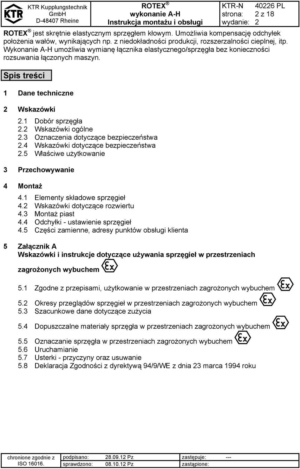 3 Oznaczenia dotyczące bezpieczeństwa.4 Wskazówki dotyczące bezpieczeństwa.5 Właściwe użytkowanie 3 Przechowywanie 4 Montaż 4.1 Elementy składowe sprzęgieł 4. Wskazówki dotyczące rozwiertu 4.