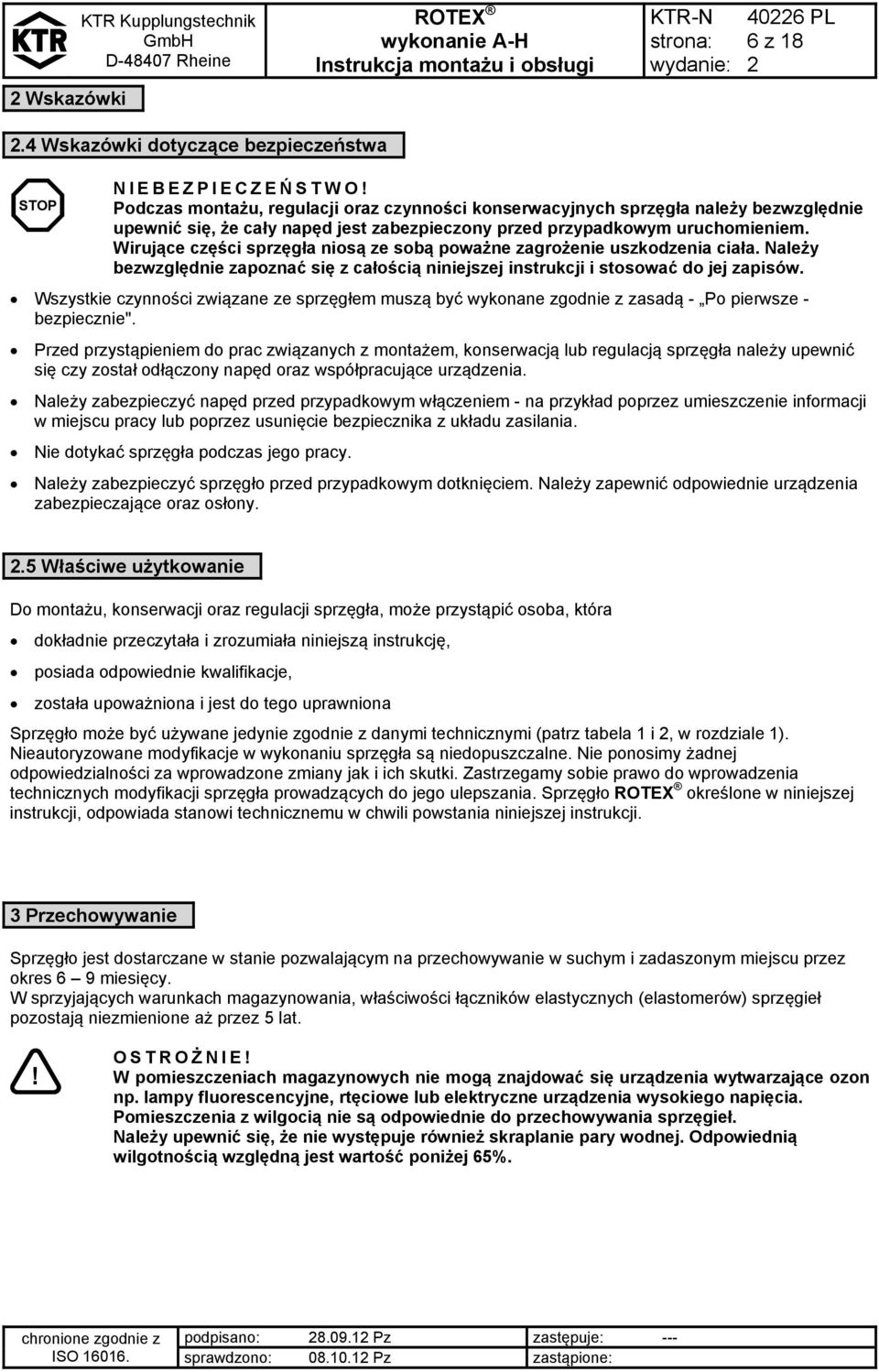 Wirujące części sprzęgła niosą ze sobą poważne zagrożenie uszkodzenia ciała. Należy bezwzględnie zapoznać się z całością niniejszej instrukcji i stosować do jej zapisów.