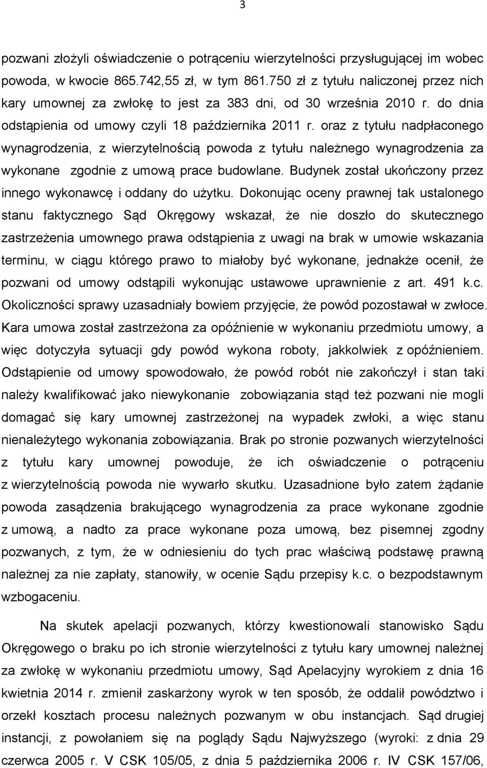 oraz z tytułu nadpłaconego wynagrodzenia, z wierzytelnością powoda z tytułu należnego wynagrodzenia za wykonane zgodnie z umową prace budowlane.