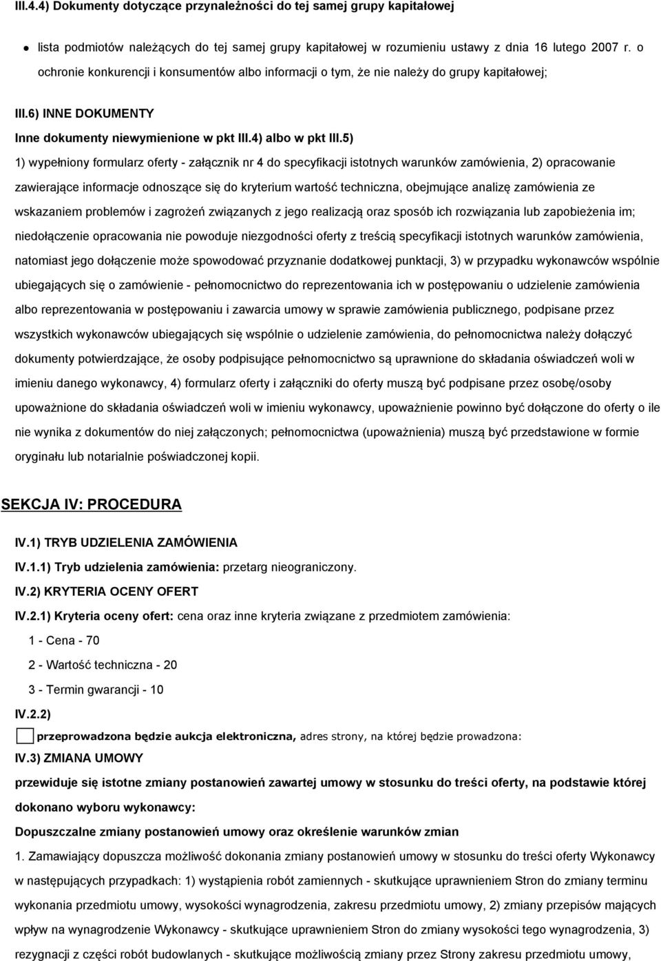 5) 1) wypełniony formularz oferty - załącznik nr 4 do specyfikacji istotnych warunków zamówienia, 2) opracowanie zawierające informacje odnoszące się do kryterium wartość techniczna, obejmujące