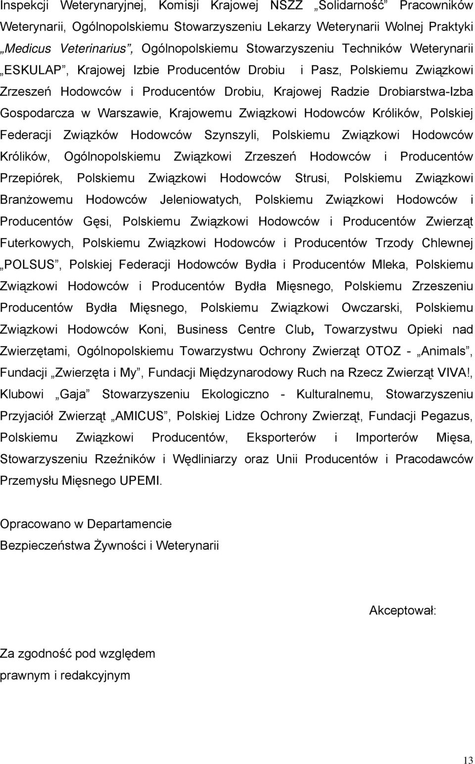 Warszawie, Krajowemu Związkowi Hodowców Królików, Polskiej Federacji Związków Hodowców Szynszyli, Polskiemu Związkowi Hodowców Królików, Ogólnopolskiemu Związkowi Zrzeszeń Hodowców i Producentów