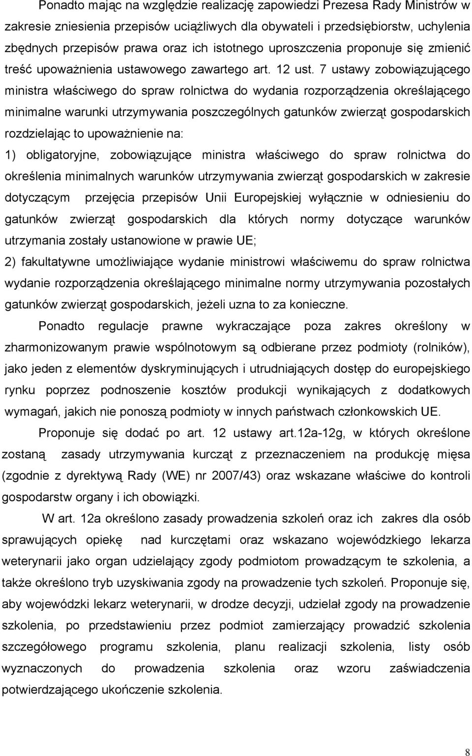 7 ustawy zobowiązującego ministra właściwego do spraw rolnictwa do wydania rozporządzenia określającego minimalne warunki utrzymywania poszczególnych gatunków zwierząt gospodarskich rozdzielając to