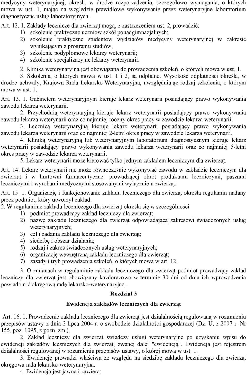 2, prowadzić: 1) szkolenie praktyczne uczniów szkół ponadgimnazjalnych; 2) szkolenie praktyczne studentów wydziałów medycyny weterynaryjnej w zakresie wynikającym z programu studiów; 3) szkolenie