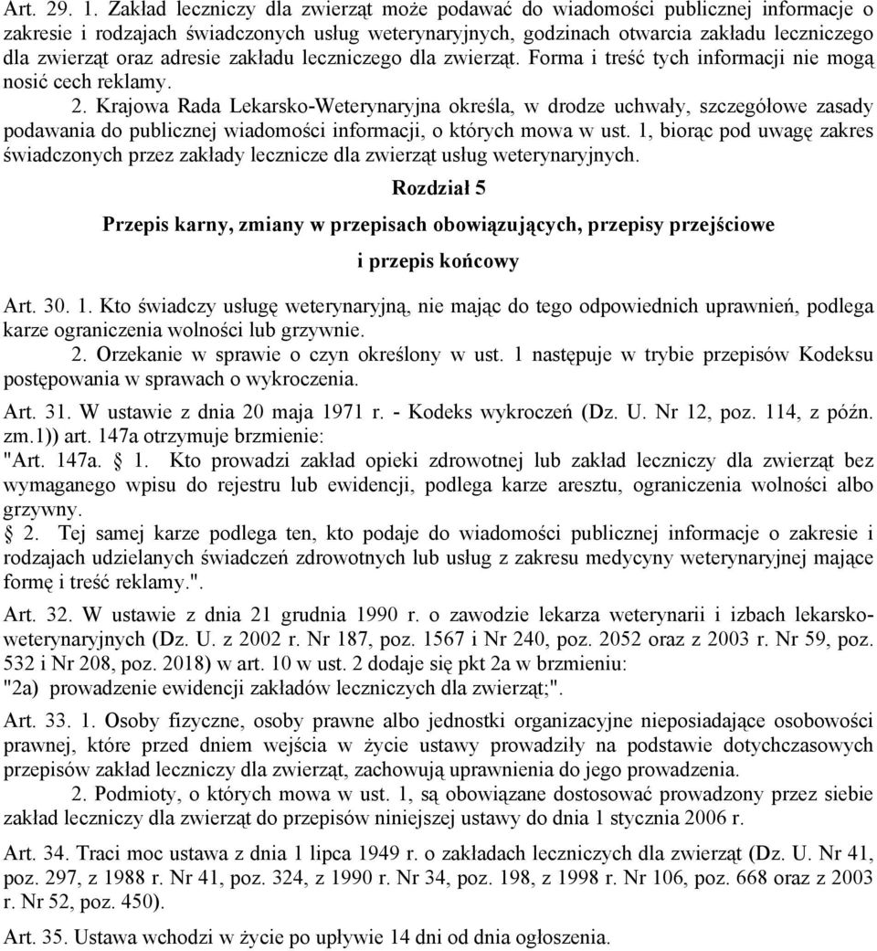 adresie zakładu leczniczego dla zwierząt. Forma i treść tych informacji nie mogą nosić cech reklamy. 2.