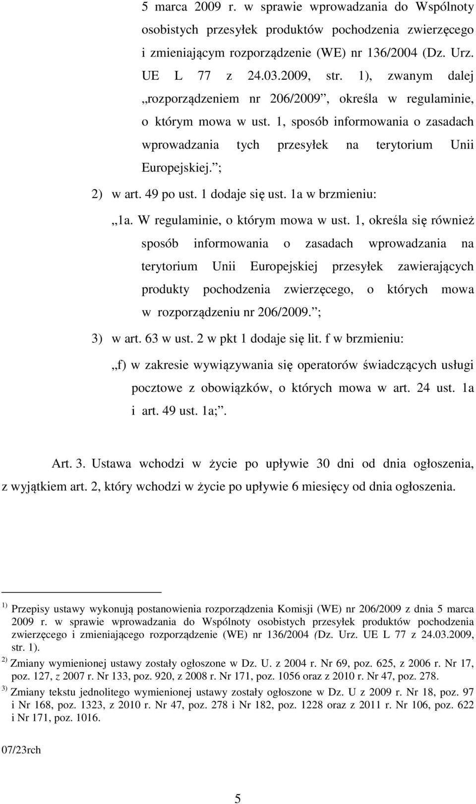 49 po ust. 1 dodaje się ust. 1a w brzmieniu: 1a. W regulaminie, o którym mowa w ust.