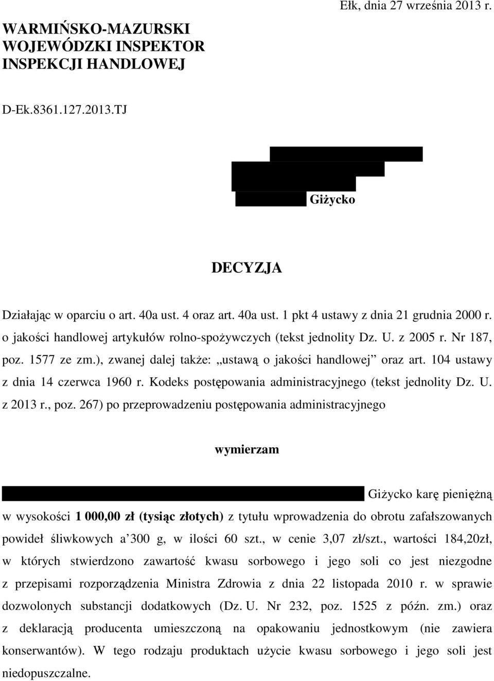 o jakości handlowej artykułów rolno-spożywczych (tekst jednolity Dz. U. z 2005 r. Nr 187, poz. 1577 ze zm.), zwanej dalej także: ustawą o jakości handlowej oraz art.