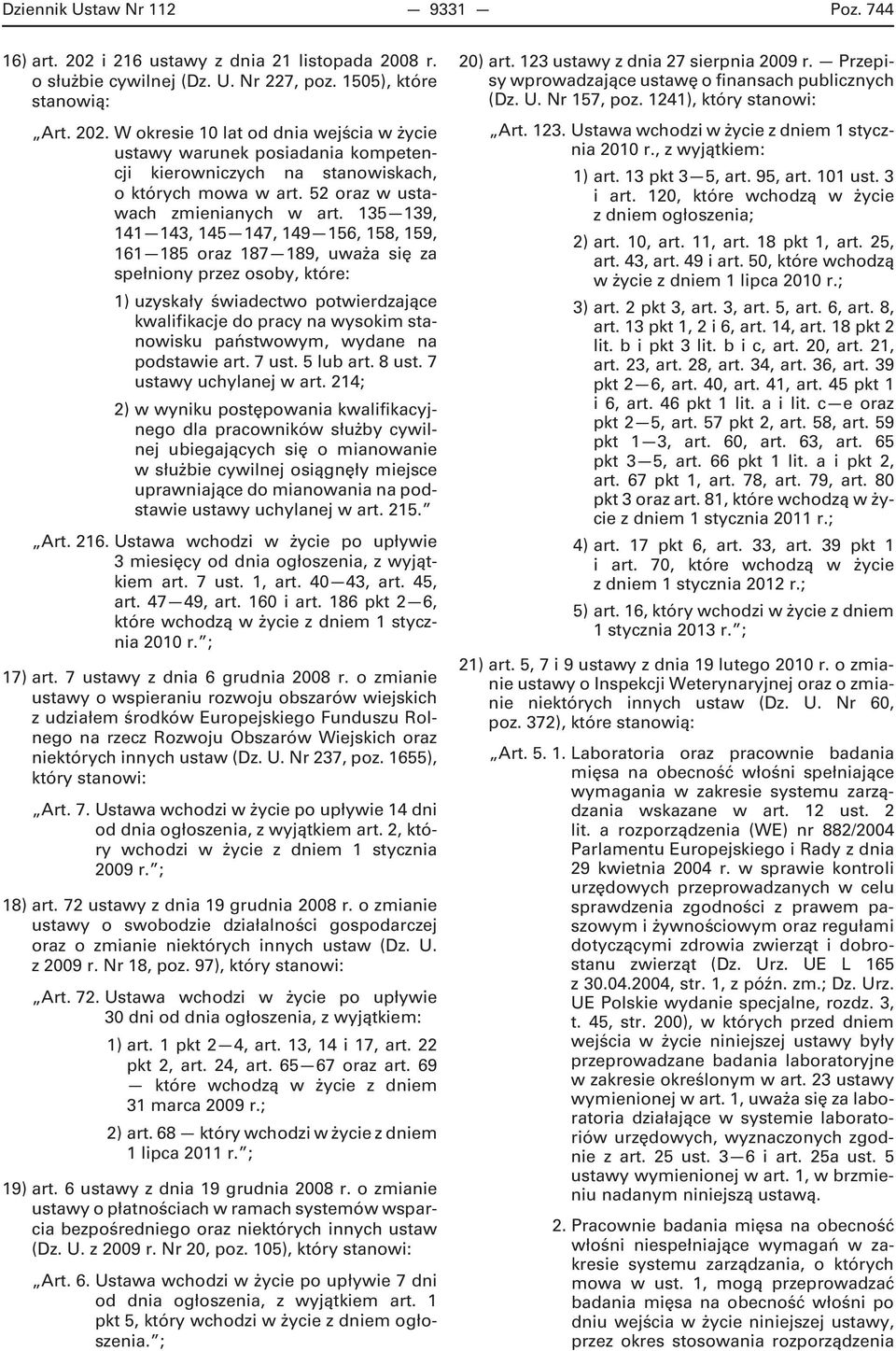 135 139, 141 143, 145 147, 149 156, 158, 159, 161 185 oraz 187 189, uważa się za spełniony przez osoby, które: 1) uzyskały świadectwo potwierdzające kwalifikacje do pracy na wysokim stanowisku