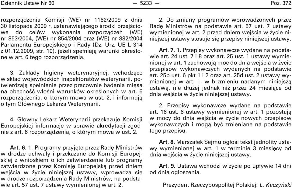 10), jeżeli spełniają warunki określone w art. 6 tego rozporządzenia. 3.