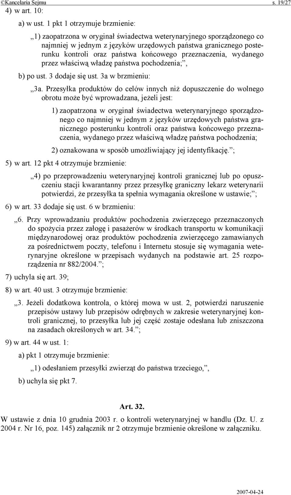 końcowego przeznaczenia, wydanego przez właściwą władzę państwa pochodzenia;, b) po ust. 3 dodaje się ust. 3a w brzmieniu: 3a.