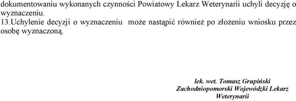 Uchylenie decyzji o wyznaczeniu może nastąpić również po złożeniu