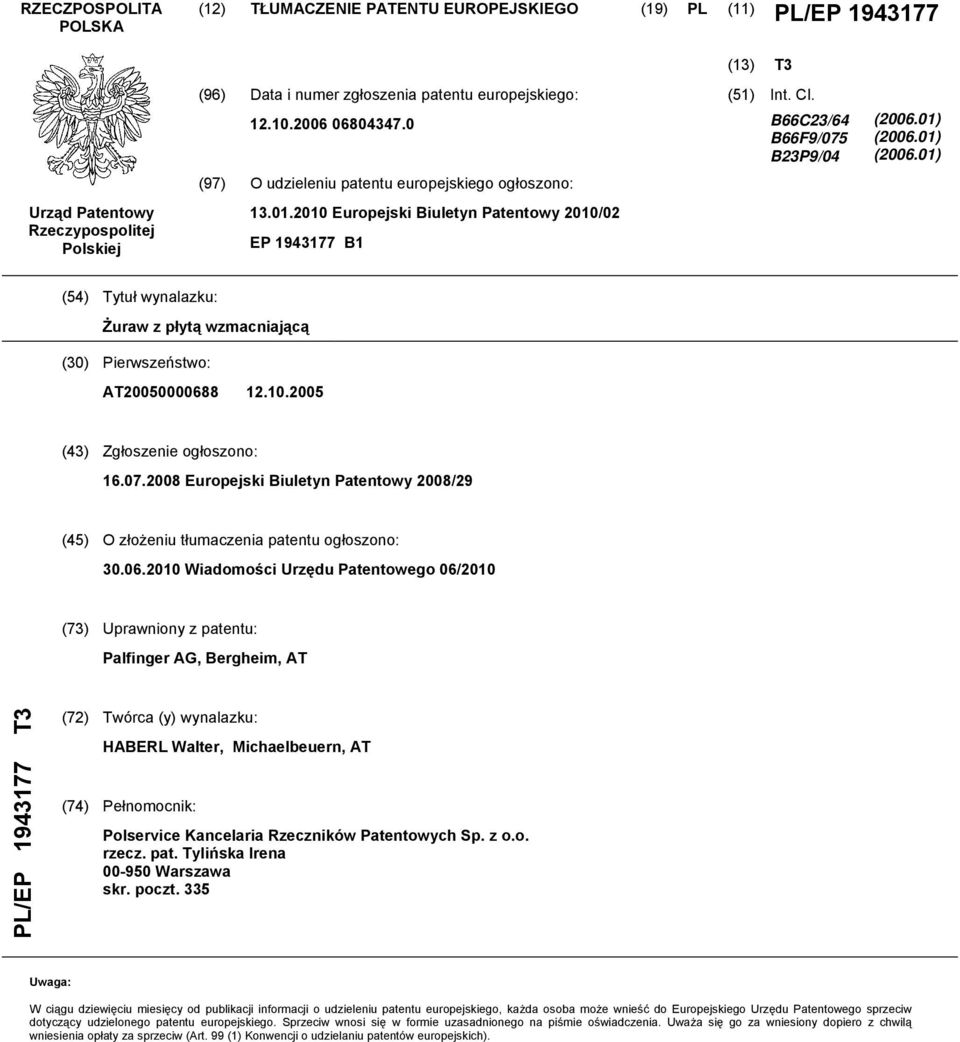 01) (2006.01) (4) Tytuł wynalazku: Żuraw z płytą wzmacniającą (30) Pierwszeństwo: AT2000000688 12..200 (43) Zgłoszenie ogłoszono: 16.07.