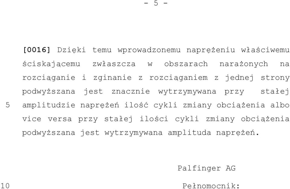 wytrzymywana przy stałej amplitudzie naprężeń ilość cykli zmiany obciążenia albo vice versa przy