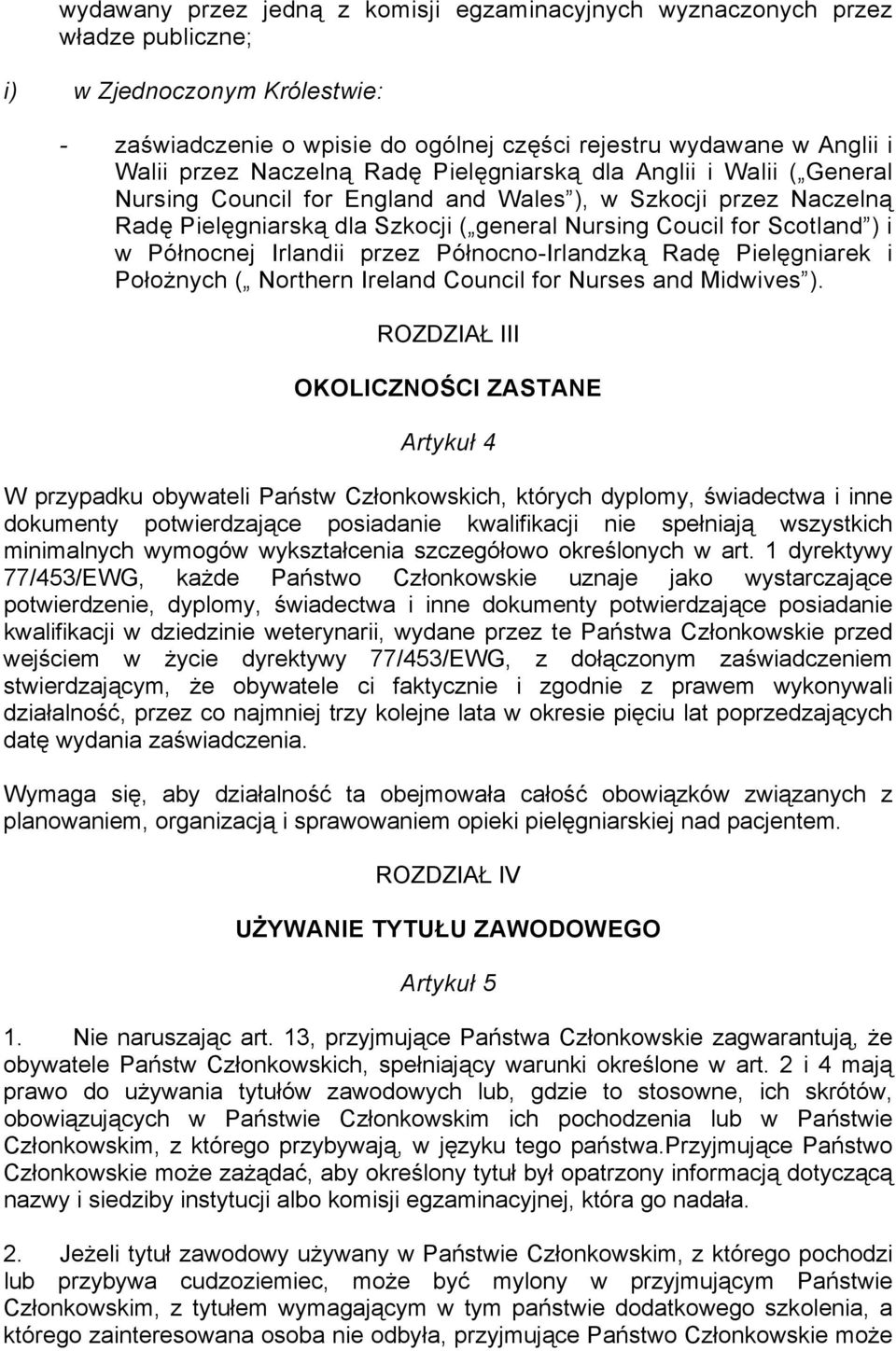 Północnej Irlandii przez Północno-Irlandzką Radę Pielęgniarek i Położnych ( Northern Ireland Council for Nurses and Midwives ).
