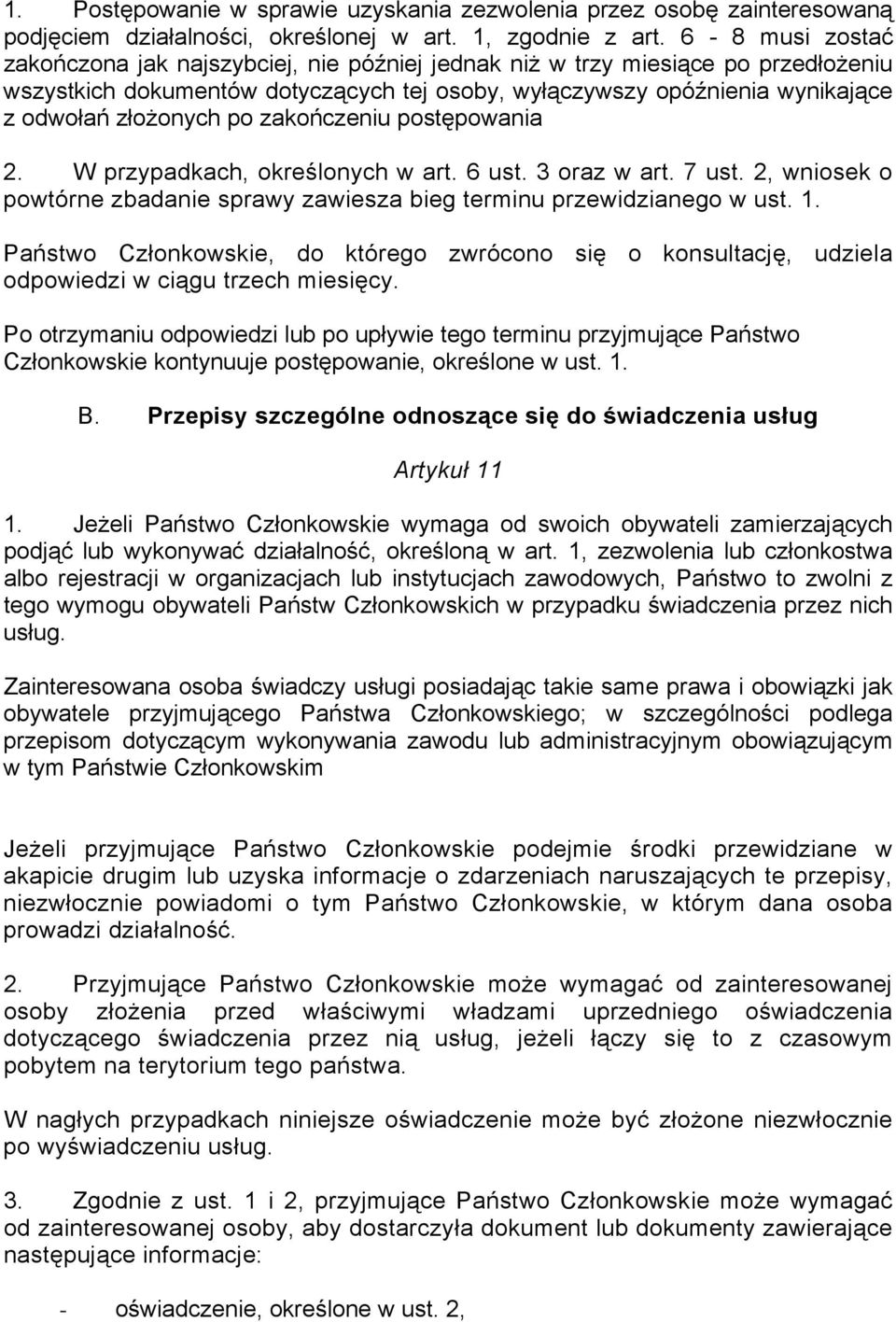 po zakończeniu postępowania 2. W przypadkach, określonych w art. 6 ust. 3 oraz w art. 7 ust. 2, wniosek o powtórne zbadanie sprawy zawiesza bieg terminu przewidzianego w ust. 1.