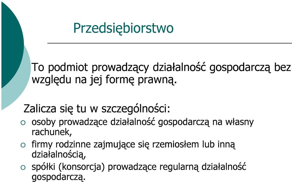 Zalicza się tu w szczególności: osoby prowadzące działalność gospodarczą na