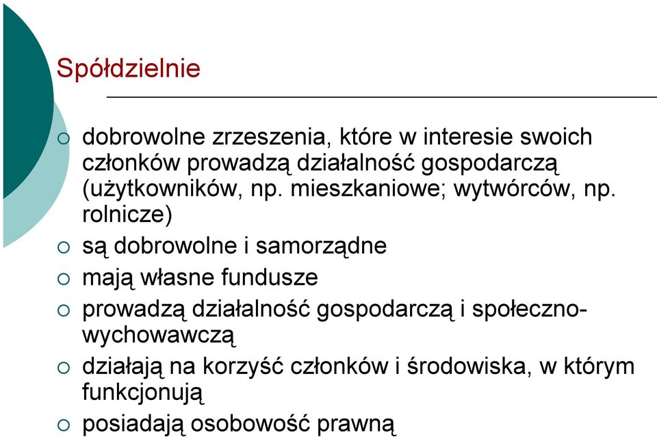 rolnicze) są dobrowolne i samorządne mają własne fundusze prowadzą działalność