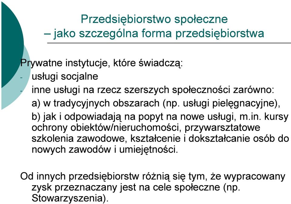 usługi pielęgnacyjne), b) jak i odpowiadają na popyt na nowe usługi, m.in.
