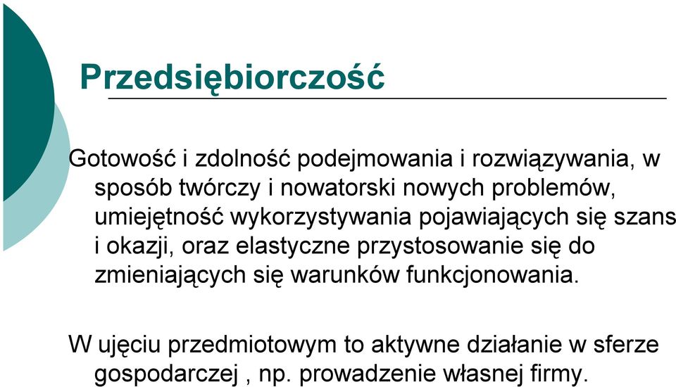okazji, oraz elastyczne przystosowanie się do zmieniających się warunków funkcjonowania.