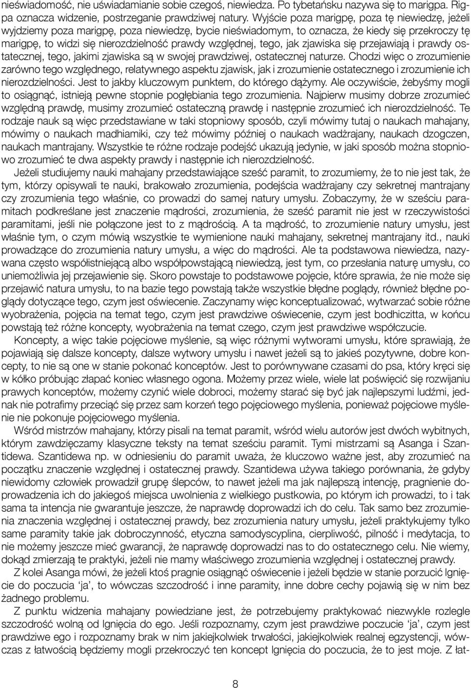 względnej, tego, jak zjawiska się przejawiają i prawdy ostatecznej, tego, jakimi zjawiska są w swojej prawdziwej, ostatecznej naturze.