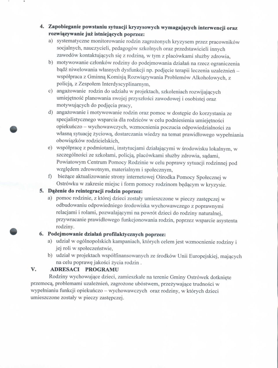 z rodzina^ w tym z placowkami sluzby zdrowia, b) motywowanie czlonkow rodziny do podejmowania dzialari na rzecz ograniczenia bajdz niwelowania wlasnych dysfunkcji np.