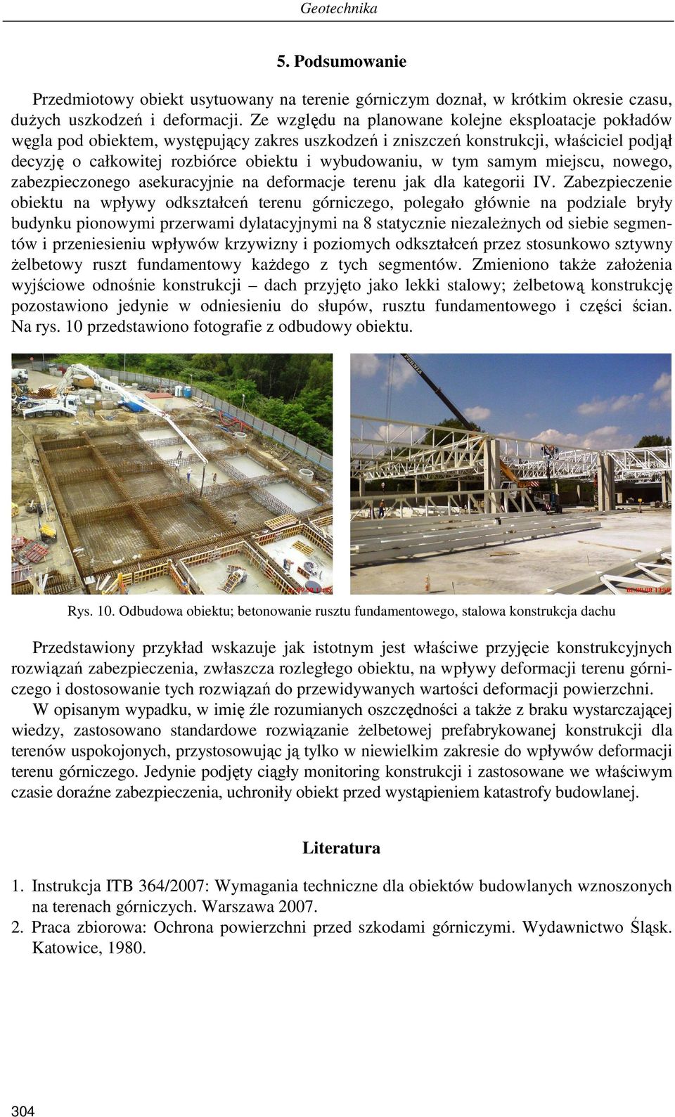 w tym samym miejscu, nowego, zabezpieczonego asekuracyjnie na deformacje terenu jak dla kategorii IV.