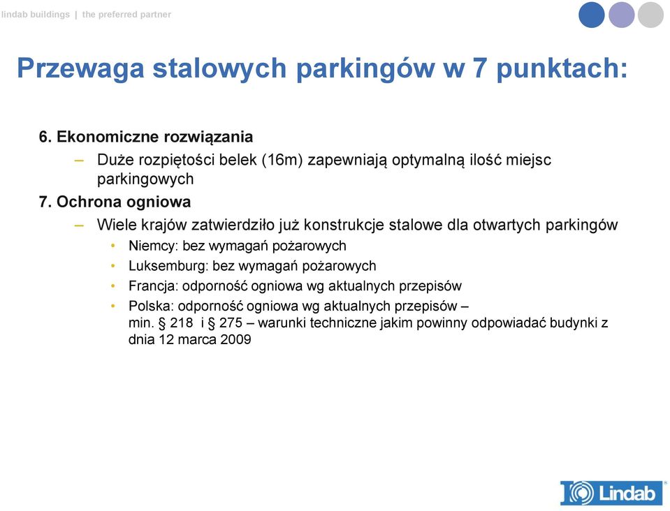 Ochrona ogniowa Wiele krajów zatwierdziło już konstrukcje stalowe dla otwartych parkingów Niemcy: bez wymagań pożarowych