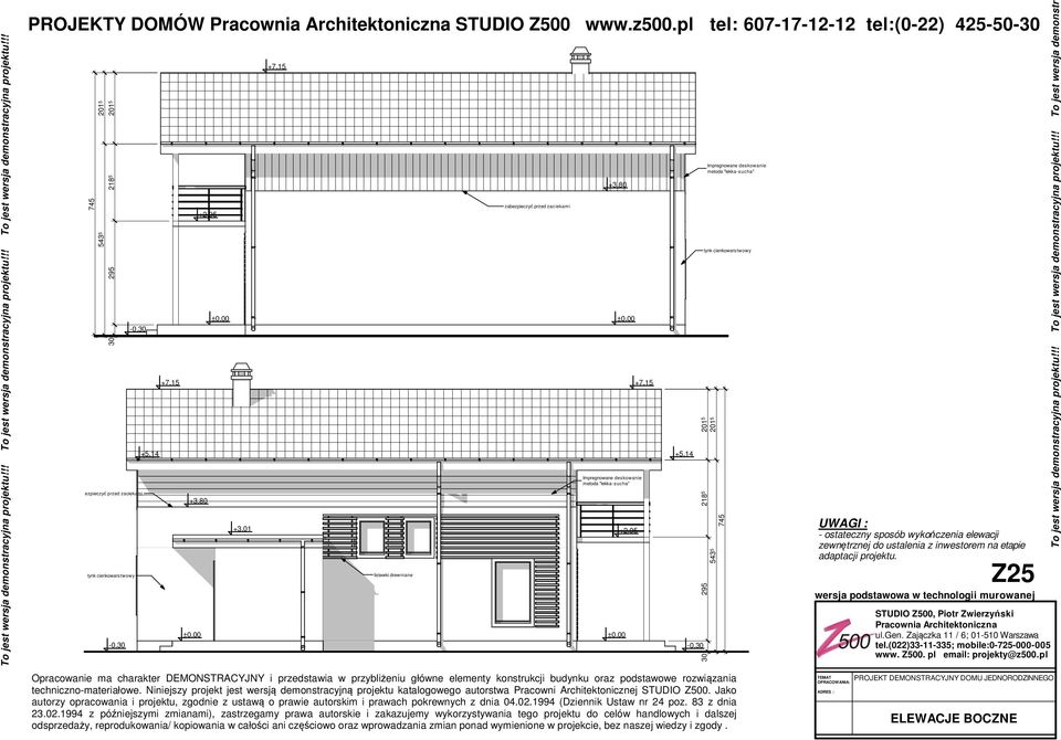 EMONSTRYJNY i przedstawia w przybliżeniu główne elementy konstrukcji budynku oraz podstawowe rozwiązania techniczno-materiałowe.